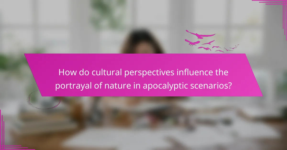 How do cultural perspectives influence the portrayal of nature in apocalyptic scenarios?
