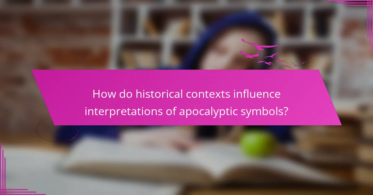 How do historical contexts influence interpretations of apocalyptic symbols?
