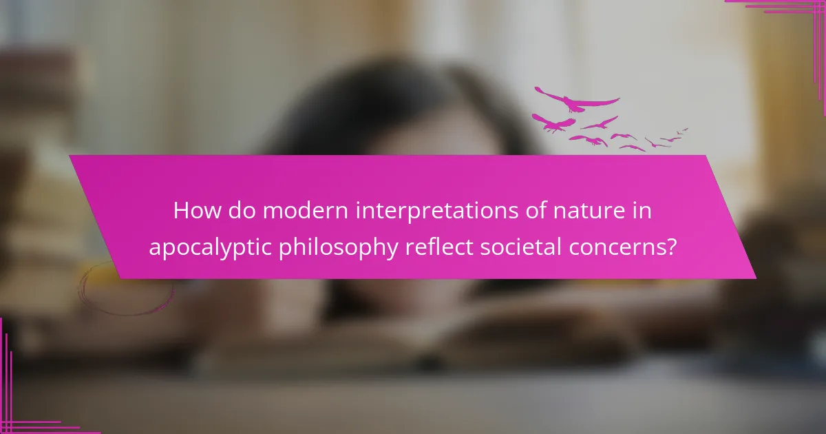 How do modern interpretations of nature in apocalyptic philosophy reflect societal concerns?