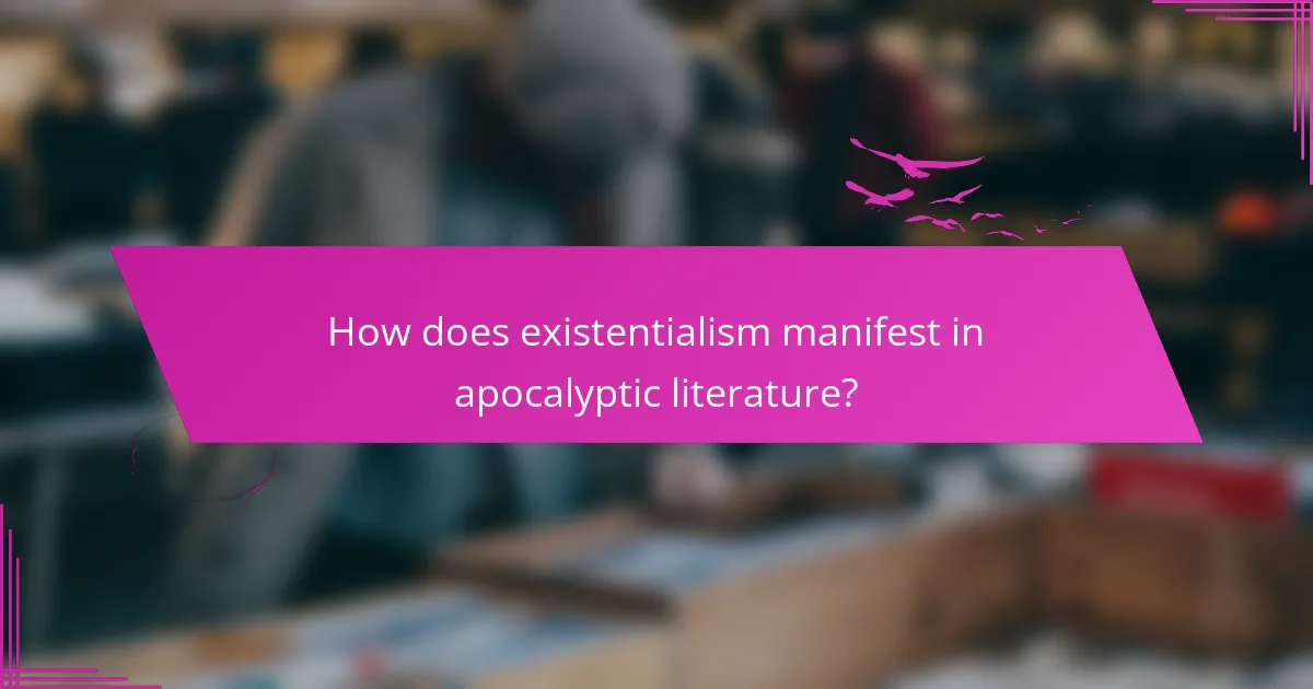 How does existentialism manifest in apocalyptic literature?