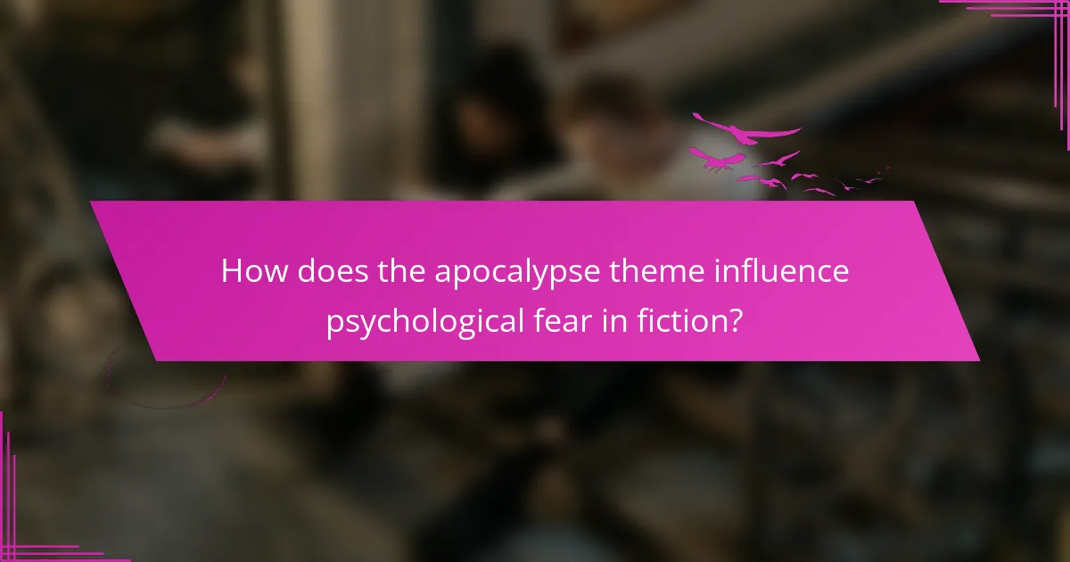 How does the apocalypse theme influence psychological fear in fiction?