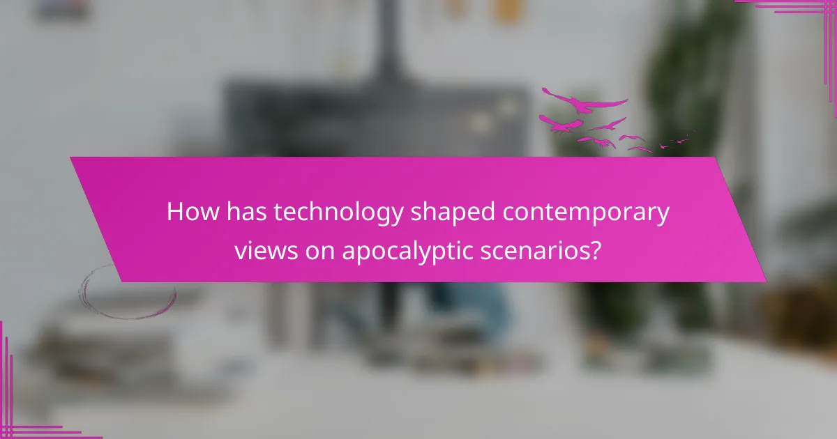 How has technology shaped contemporary views on apocalyptic scenarios?