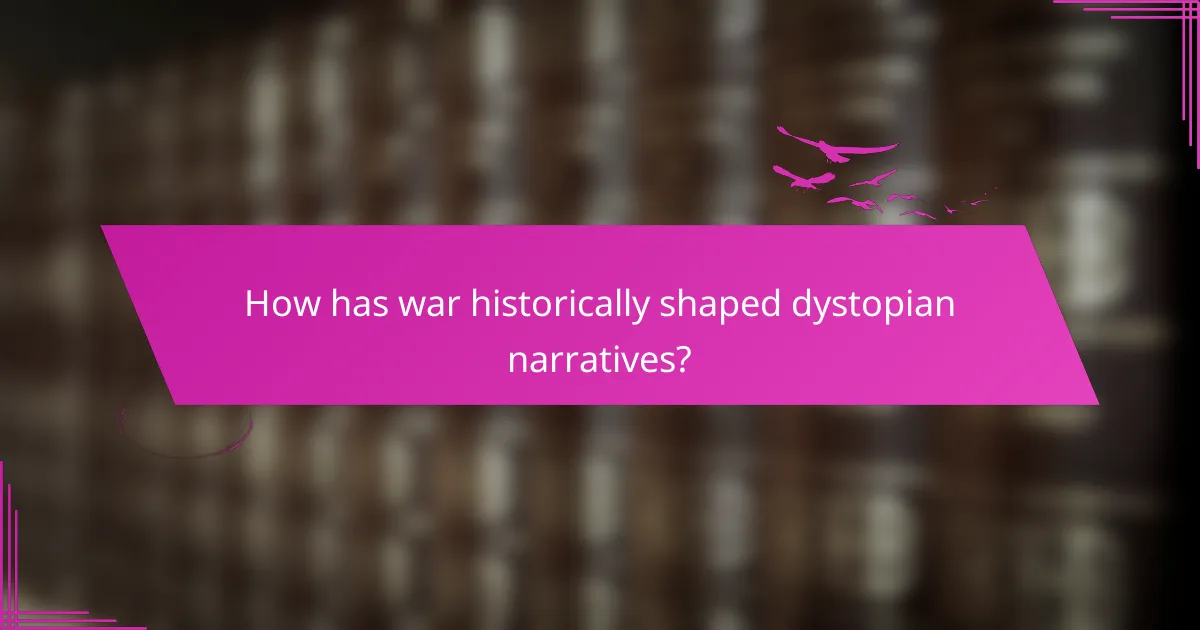 How has war historically shaped dystopian narratives?