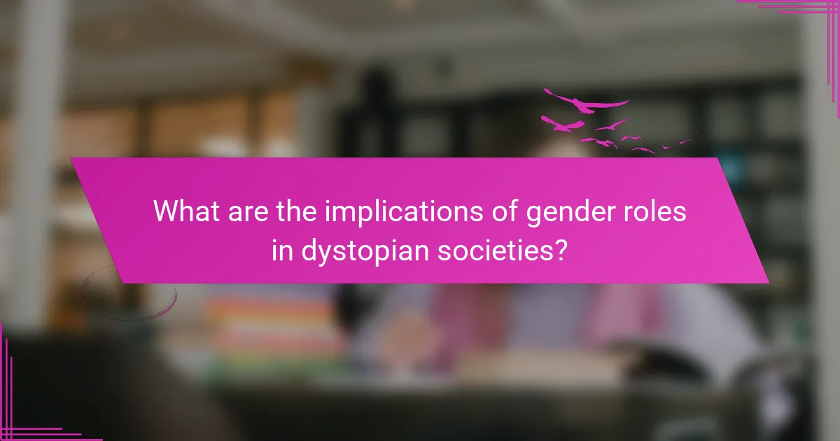 What are the implications of gender roles in dystopian societies?