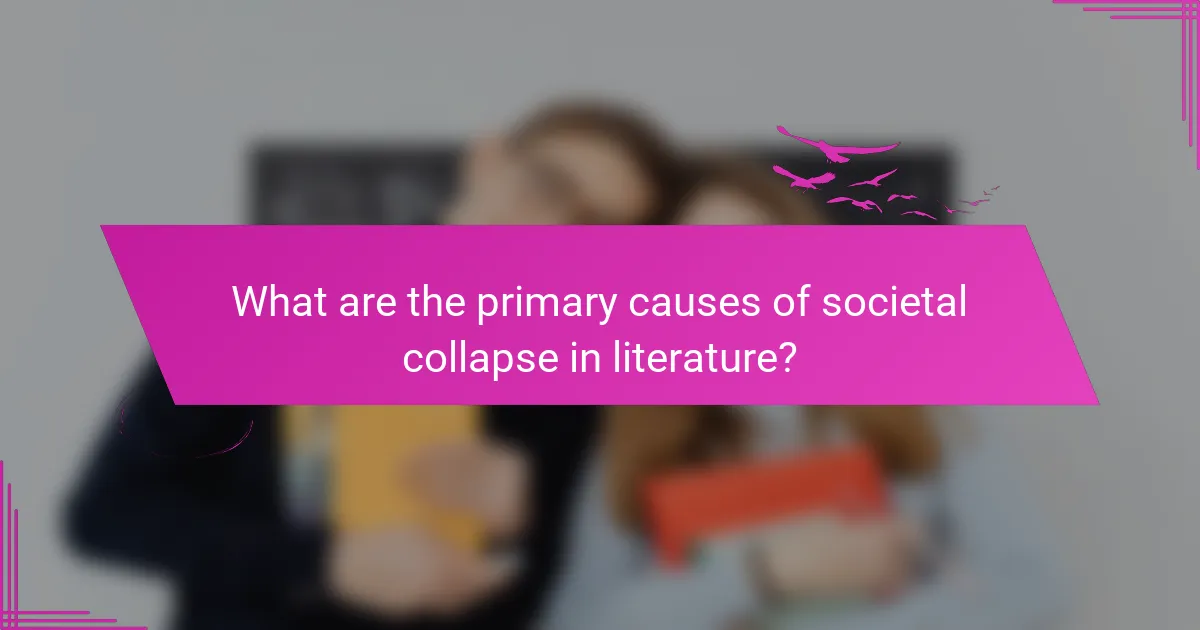 What are the primary causes of societal collapse in literature?