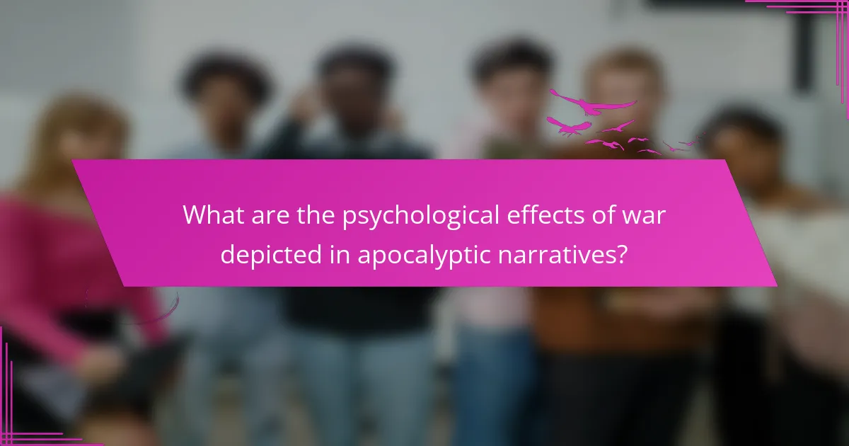 What are the psychological effects of war depicted in apocalyptic narratives?