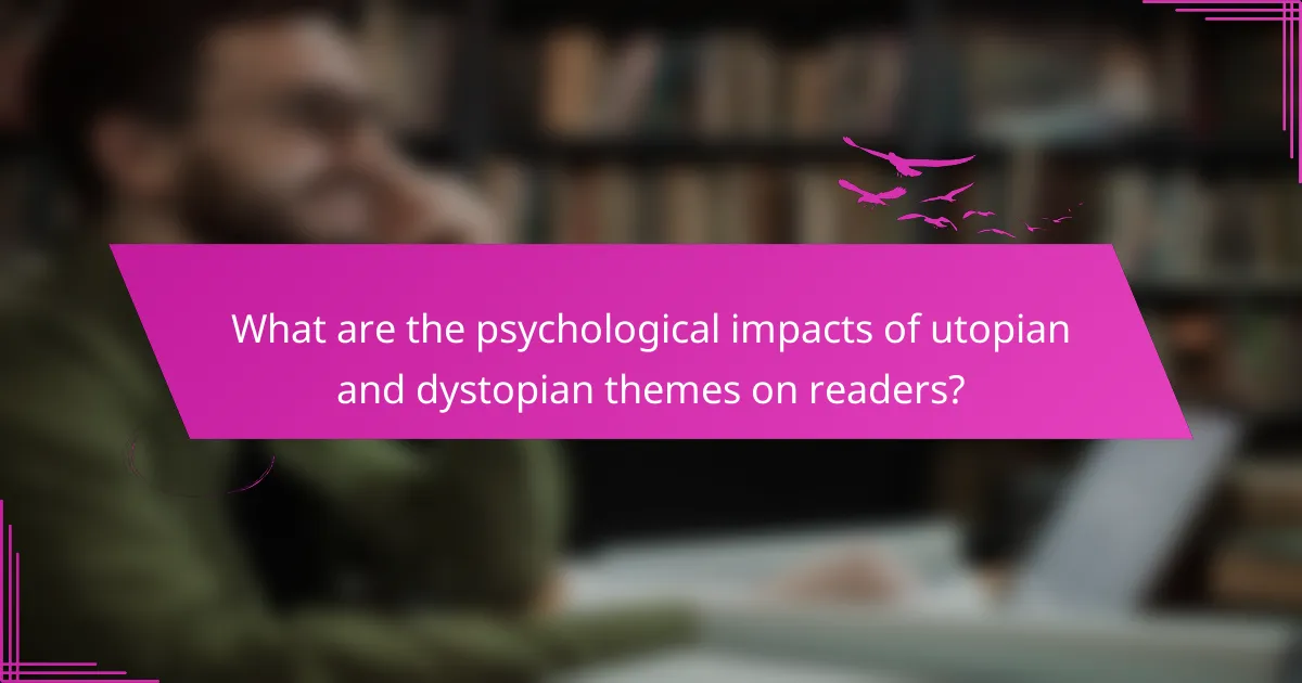 What are the psychological impacts of utopian and dystopian themes on readers?