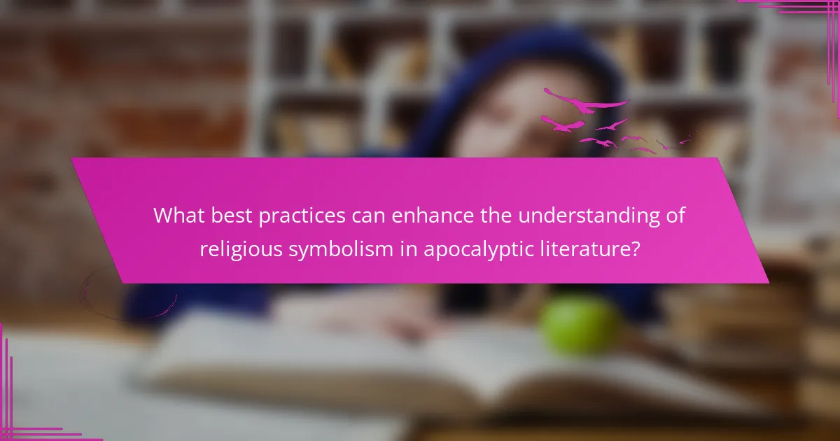 What best practices can enhance the understanding of religious symbolism in apocalyptic literature?