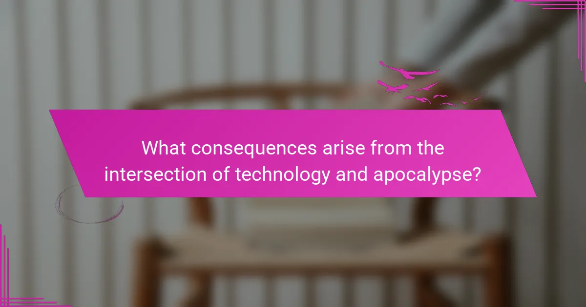 What consequences arise from the intersection of technology and apocalypse?