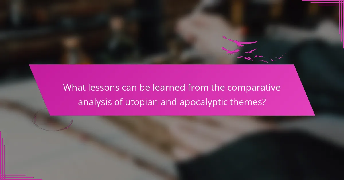 What lessons can be learned from the comparative analysis of utopian and apocalyptic themes?