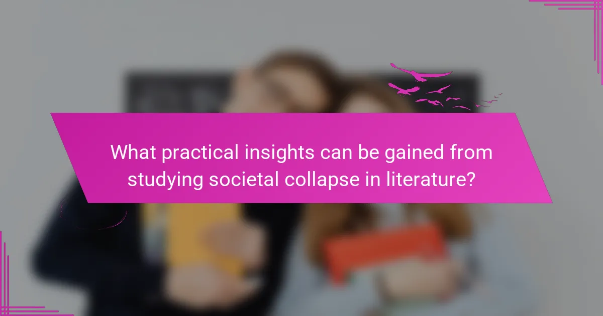 What practical insights can be gained from studying societal collapse in literature?