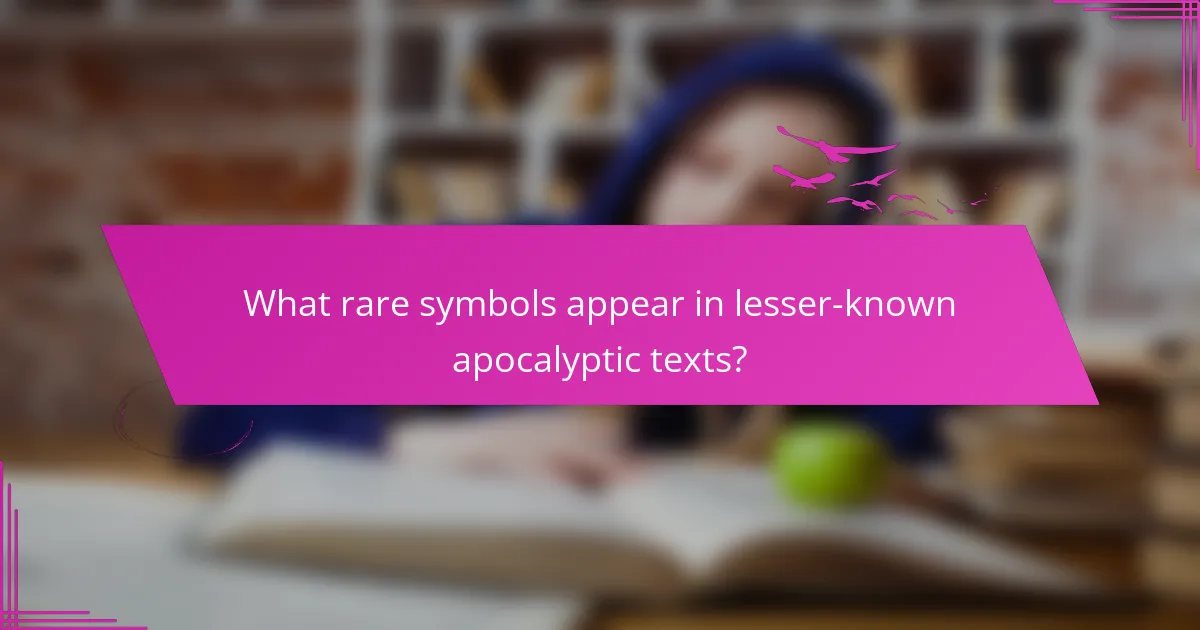 What rare symbols appear in lesser-known apocalyptic texts?