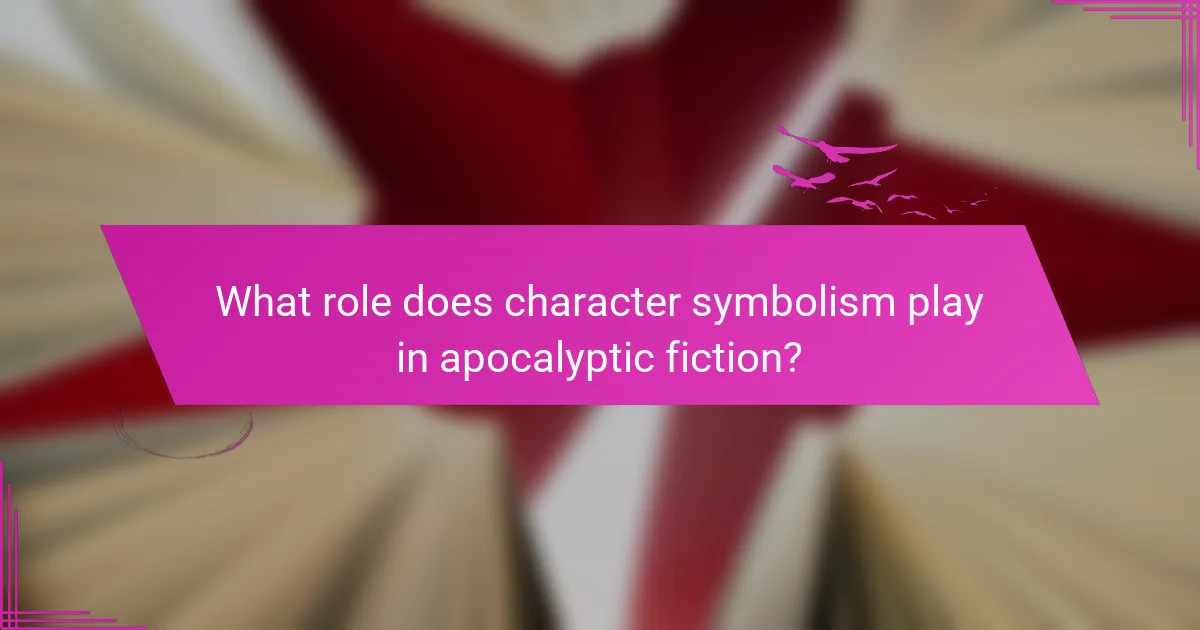 What role does character symbolism play in apocalyptic fiction?