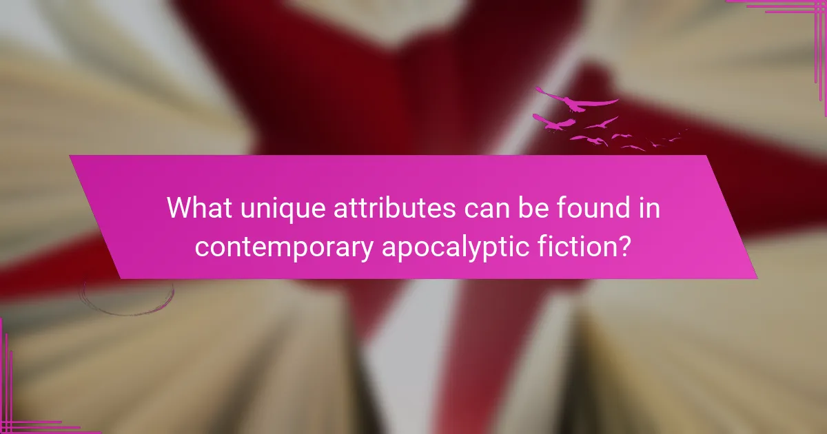 What unique attributes can be found in contemporary apocalyptic fiction?