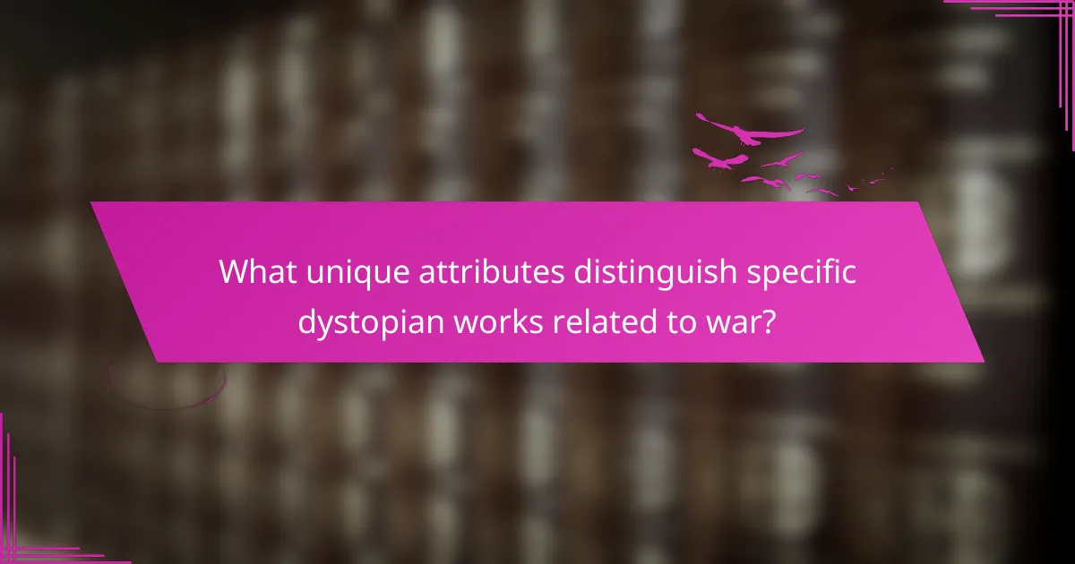 What unique attributes distinguish specific dystopian works related to war?